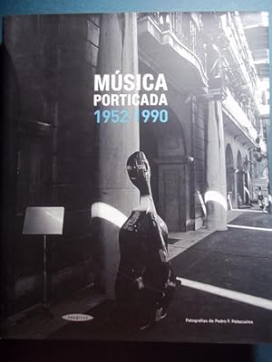 Música. Porticada 1952-1990. Fotografías de F. Palazuelos. Poemas de Fernando Abascal.