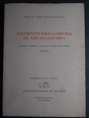 Documentos para la Historia del Arte en Cantabria. Tomo II. Escultores, entalladores y pintores d...
