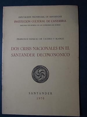 Imagen del vendedor de Dos Crisis Nacionales en el Santander Decimonnico. Discursos de ingreso de los Consejeros de Nmero de la Institucin Cultural de Cantabria. a la venta por Carmen Alonso Libros