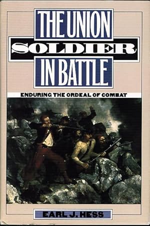 Bild des Verkufers fr THE UNION SOLDIER IN BATTLE: Enduring the Ordeal of Combat. zum Verkauf von Bookfever, IOBA  (Volk & Iiams)