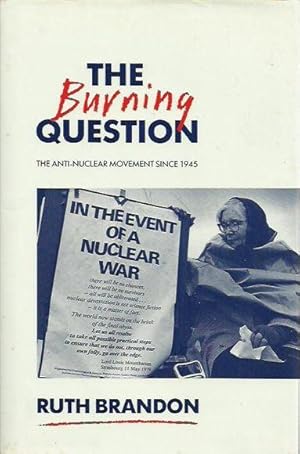 Image du vendeur pour The Burning Question: The Anti-Nuclear Movement Since 1945 mis en vente par Fine Print Books (ABA)
