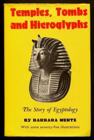 Temples, Tombs and Hieroglyphs : The Story of Egyptology