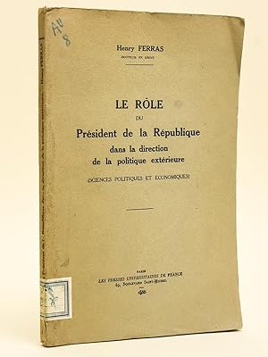 Le Rôle du Président de la République dans la direction de la politique extérieure.