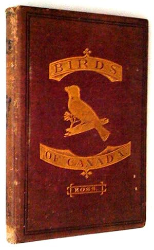 The Birds of Canada with Descriptions of Their Habits, Food, Nests, Eggs, Times of Arrival and De...