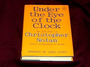 Seller image for Under The Eye of the Clock. The Life Story of Christopher Nolan; for sale by Wheen O' Books