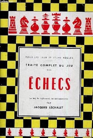 Image du vendeur pour TOUS LES JEUX ET LEURS REGLES TRAITE COMPLET DU JEU DES ECHECS. mis en vente par Le-Livre