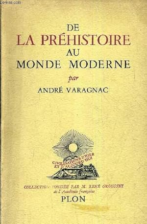 Bild des Verkufers fr DE LA PREHISTOIRE AU MONDE MODERNE - ESSAI D'UNE ANTHROPODYNAMIQUE - PREHISTOIRE PROTOHISTOIRE MACHINISME. zum Verkauf von Le-Livre