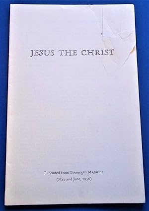 Jesus the Christ (Pamphlet - Reprinted from the June 1936 issue of Theosophy Magazine)