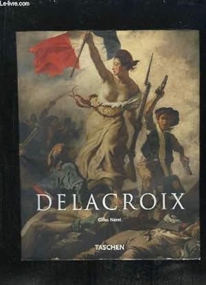 Seller image for EUGENE DELACROIX 1798 - 1863. LE PRINCE DES ROMANTIQUES. for sale by Le-Livre