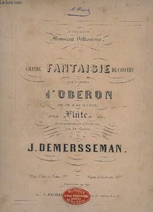 Imagen del vendedor de GRANDE FANTAISIE DE CONCERT - SUR L'OPERA D'OBERON DE CH. M. DE WEBER - POUR FLUTE AVEC ACCOMPAGNEMENT D'ORCHESTRE OU DE PIANO. a la venta por Le-Livre