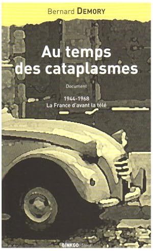 Image du vendeur pour Au temps des cataplasmes : 1944-1968, la France d'avant la tl. mis en vente par Bcher bei den 7 Bergen