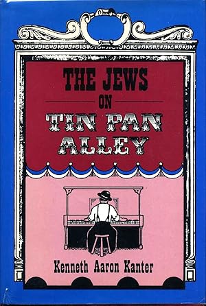 Jews on Tin Pan Alley: The Jewish Contribution to American Popular Music, 1830-1940. Signed by Ke...