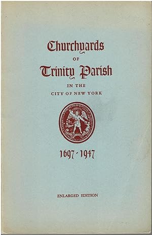 Seller image for Churchyards of Trinity Parish in the City of New York, 1697-1947 for sale by Manian Enterprises