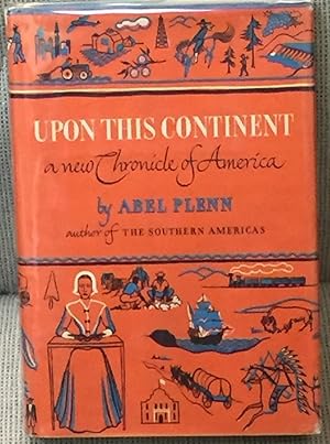 Upon This Continent: a New Chronicle of America