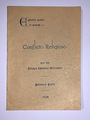 Breve Estudio Para Contribuir A La Mejor Comprensión Del Actual Conflicto Religioso En México. Pr...