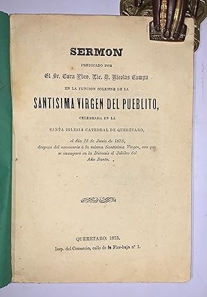 Sermon Predicado Por El Sr. Lic. D. Nicolas Campa En La Funcion Solemne De La Santisima Virgen De...