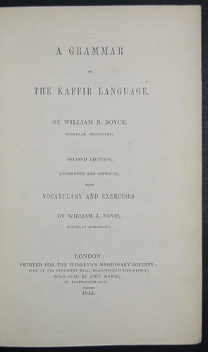 Image du vendeur pour A Grammar of the Kaffir Language by William B. Boyce, Wesleyan Missionary. Second Edition, augmented and improved, with Vocabulary and Exercises by William J. Davis, Wesleyan Missionary. mis en vente par Forest Books, ABA-ILAB