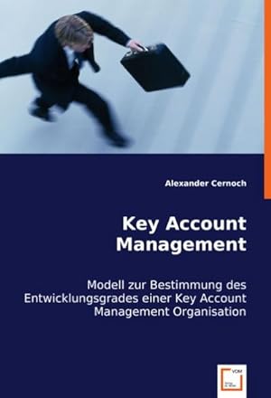 Bild des Verkufers fr Key Account Management : Modell zur Bestimmung des Entwicklungsgrades einer Key Account Management Organisation zum Verkauf von AHA-BUCH GmbH