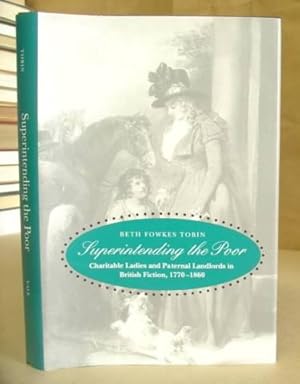 Bild des Verkufers fr Superintending The Poor - Charitable Ladies And Paternal Landlords In British Fiction, 1770 - 1860 zum Verkauf von Eastleach Books