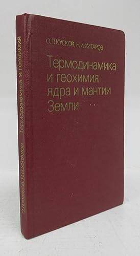 Termodinamika i geokhimiya yadra i mantii zemli [trans. "Thermodynamics and geochemistry of the e...