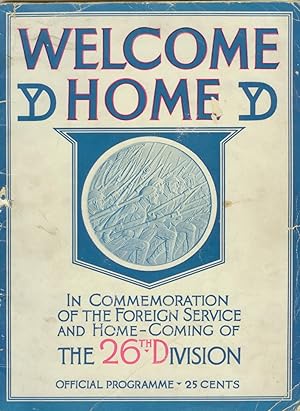 Welcome Home: In Commemoration of the Foreign Service and Home-Coming of the 26th Division. Offic...