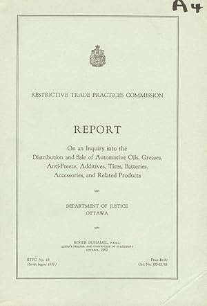 Report On an Inquiry into the Distribution and Sale of Automotive Oils, Greases, Anti-Freeze, Add...