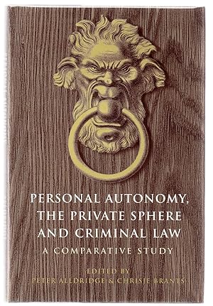 Imagen del vendedor de Personal Autonomy, the Private Sphere and the Criminal Law: A Comparative Study a la venta por Attic Books (ABAC, ILAB)