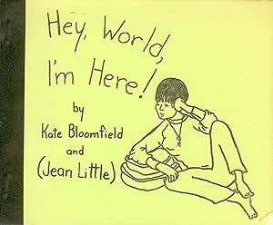 Seller image for Hey, World, I'm Here! By Kate Bloomfield for sale by Attic Books (ABAC, ILAB)