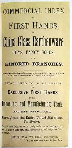 COMMERCIAL INDEX TO FIRST HANDS, IN CHINA, GLASS, EARTHENWARE, TOYS, FANCY GOODS, AND KINDRED BRA...