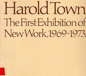 Image du vendeur pour Harold Town: The First Exhibition of New Work, 1969-1973 mis en vente par Bookfeathers, LLC