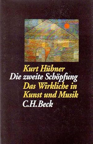 Die zweite Schöpfung. Das Wirkliche in Kunst und Musik.