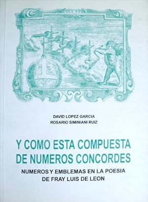 Imagen del vendedor de Y cmo est compuesta de nmeros concordes. Nmeros y emblemas en la poesa de fray Luis de Len. a la venta por Hesperia Libros