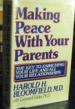 Image du vendeur pour Making Peace with Your Parents: The Key to Enriching Your Life and All Your Relationships mis en vente par CS Books and More