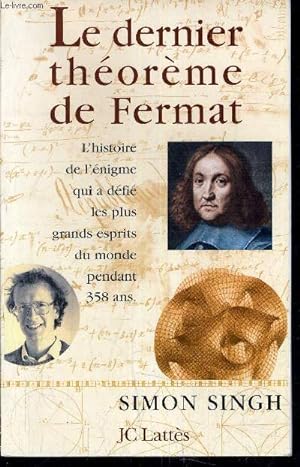 Seller image for LE DERNIER THEOREME DE FERMAT - L'HISTOIRE DE L'ENIGME QUI A DEFIE LES PLUS GRANDS D'ESPRITS DU MONDE PENDANT 358 ANS. for sale by Le-Livre