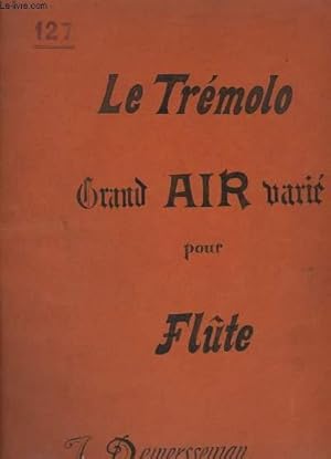 Image du vendeur pour LE TREMOLO - GRAND AIR VARIE POUR FLUTE AVEC ACCOMPAGNEMENT DE PIANO. mis en vente par Le-Livre