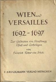 Wien und Versailles 1692-1697. Zur Geschichte von Straßburg, Elsaß und Lothringen.
