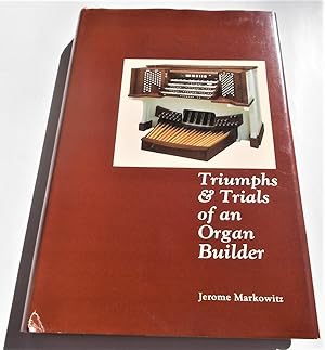 Triumphs & Trials of an Organ Builder (Signed by Author)