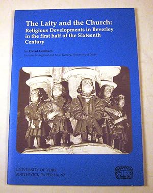Seller image for The Laity and the Church: Religious Developments in Beverley in the First Half of the Sixteenth Century (Borthwick Papers) for sale by Black Paw Books