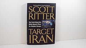 Image du vendeur pour Target Iran: The Truth About the White House's Plans for Regime Change mis en vente par Gene The Book Peddler