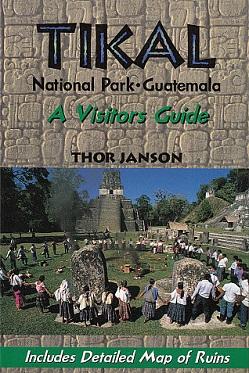 Image du vendeur pour Tikal: National Park, Guatemala: A Visitor's Guide mis en vente par LEFT COAST BOOKS