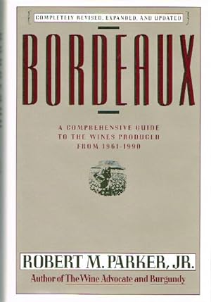 Seller image for Bordeaux: A Comprehensive Guide to the Wines Produced From 1961-1990 for sale by Round Table Books, LLC