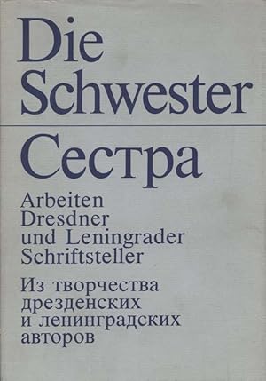 Seller image for Die Schwester Arbeiten Dresdner und Leningrader Schriftsteller for sale by Flgel & Sohn GmbH