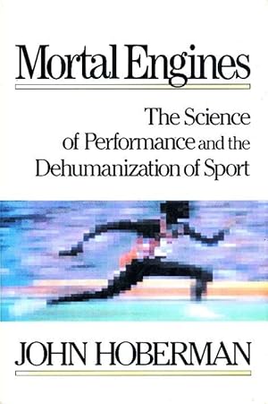 Mortal Engines: The Science of Performance and the Dehumanization of Sport