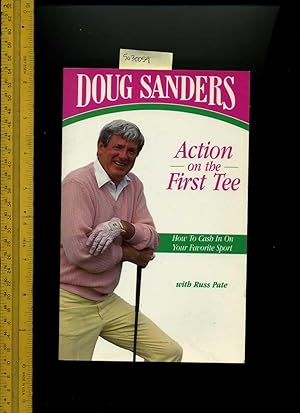Seller image for Action on Teh First Tee : How to Cash in on Your Favorite Sport [golfing Comprehensive Techniques, Methods, Explained, Reliable guidebook] for sale by GREAT PACIFIC BOOKS