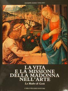 LA VITA E LA MISSIONE DELLA MADONNA NELL'ARTE. Vol. II: La Madre di Gesù.