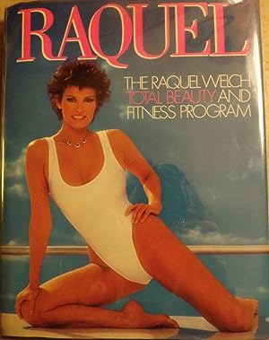 Seller image for RAQUEL: THE RAQUEL WELCH TOTAL BEAUTY AND FITNESS PROGRAM for sale by Antic Hay Books
