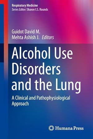 Bild des Verkufers fr Alcohol Use Disorders and the Lung : A Clinical and Pathophysiological Approach zum Verkauf von AHA-BUCH GmbH