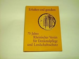 Seller image for Erhalten und gestalten: 75 Jahre Rheinischer Verein fr Denkmalpflege und Landschaftsschutz. for sale by Der-Philo-soph