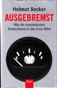 Ausgebremst. Wie die Autoindustrie Deutschland in die Krise fährt.