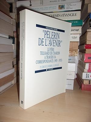 Imagen del vendedor de PELERIN DE L'AVENIR : Le Pre Teilhard De Chardin  Travers Sa Correspondance, 1905-1955 a la venta por Planet's books